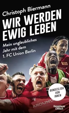 Couverture du produit · Wir werden ewig leben: Mein unglaubliches Jahr mit dem 1. FC Union Berlin