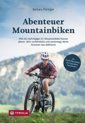 Couverture du produit · Abenteuer Mountainbiken: Wie du mehrtägige (E-) Mountainbike-Touren planst, dich vorbereitest und unterwegs deine Grenzen neu d