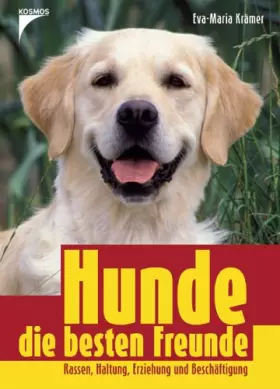 Couverture du produit · Hunde, die besten Freunde: Rassen, Haltung, Erziehung und Beschäftigung