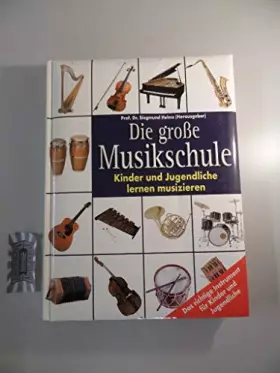 Couverture du produit · Die grosse Musikschule. Kinder und Jugendliche lernen Musizieren Das richtige Instrument für Kinder und Jugendliche