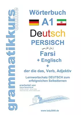Couverture du produit · Wörterbuch Deutsch - Persisch - Farsi - Englisch: Lernwortschatz A1 Sprachkurs Deutsch zum erfolgreichen Selbstlernen für Teiln