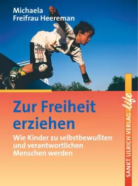Couverture du produit · Zur Freiheit erziehen. Wie Kinder zu selbstbewußten und verantwortungsvollen Menschen werden