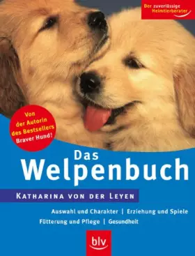 Couverture du produit · Das Welpenbuch: Auswahl und Charakter · Erziehung und Spiele · Fütterung und Pflege · Gesundheit
