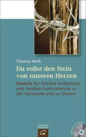 Couverture du produit · Du rollst den Stein von unseren Herzen: Modelle für Symbol-Andachten und Symbol-Gottesdienste in der Karwoche und zu Ostern