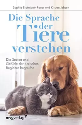Couverture du produit · Die Sprache der Tiere verstehen: Die Seelen und Gefühle der tierischen Begleiter begreifen