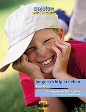 Couverture du produit · Jungen richtig erziehen: Ein Ratgeber für Mütter, Väter und andere: Ein Ratgeber für Mütter, Väter und andere Erwachsene (spiel