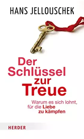 Couverture du produit · Der Schlüssel zur Treue: Warum es sich lohnt, für die Liebe zu kämpfen