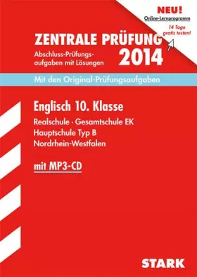 Couverture du produit · Abschluss-Prüfungsaufgaben Realschule Nordrhein-Westfalen / Englisch Zentrale Prüfung 10. Klasse 2014 mit MP3-CD: Mit den Origi