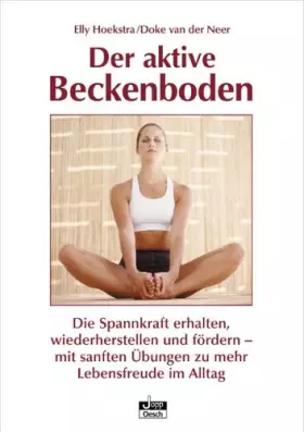 Couverture du produit · Der aktive Beckenboden: Die Spannkraft erhalten, wiederherstellen und fördern - mit sanften Übungen zu mehr Lebensfreude im All