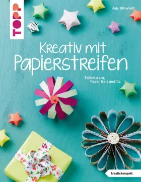 Couverture du produit · Kreativ mit Papierstreifen: Fröbelstern, Paper Ball und Co.