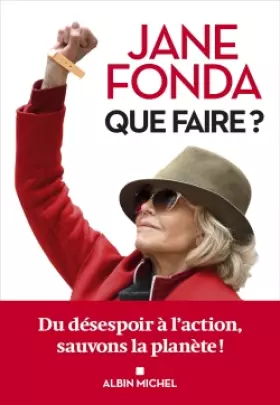 Couverture du produit · Que faire ?: Du désespoir à l'action, sauvons la planète !