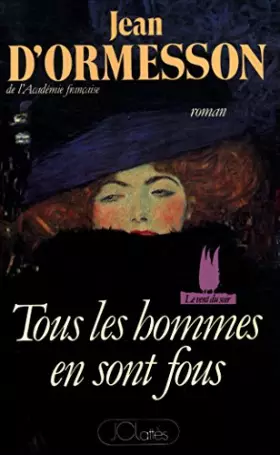 Couverture du produit · Tous les hommes en sont fous / Dédicacé / d'Ormesson, J / Réf30468