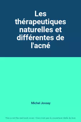 Couverture du produit · Les thérapeutiques naturelles et différentes de l'acné
