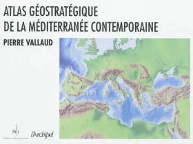 Couverture du produit · Atlas géostratégique de la Mediterranée contemporaine