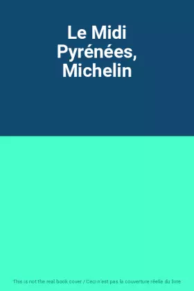 Couverture du produit · Le Midi Pyrénées, Michelin