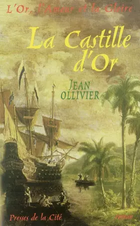 Couverture du produit · L'Or, l'Amour et la Gloire, Tome 3 : La Castille d'Or