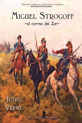 Couverture du produit · Miguel Strogoff: Edición completa, anotada e ilustrada (Spanish Edition)
