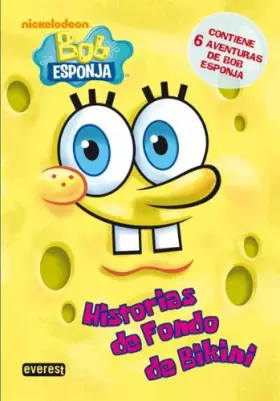 Couverture du produit · Bob Esponja. Historias de Fondo de Bikini: Contiene 6 aventuras de Bob Esponja (Bob Esponja / Novelas infantiles) (Spanish Edit