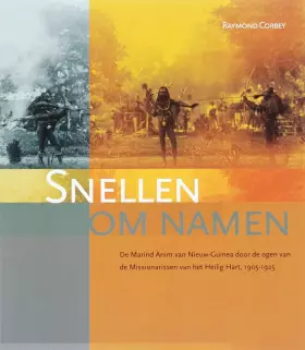 Couverture du produit · Snellen om namen: de Marind Anim van Nieuw-Guinea door de ogen van de Missionarissen van het Heilig Hart, 1905-1925