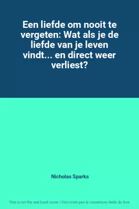 Couverture du produit · Een liefde om nooit te vergeten: Wat als je de liefde van je leven vindt... en direct weer verliest?