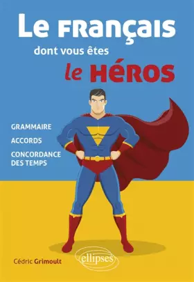 Couverture du produit · Le français dont vous êtes le héros: Grammaire, accords, concordance des temps