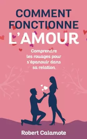 Couverture du produit · Comment fonctionne l’amour: Comprendre les rouages pour s’épanouir dans sa relation (French Edition)