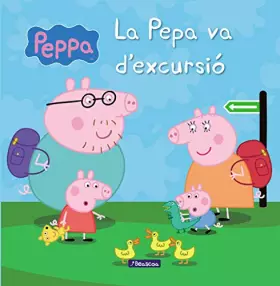 Couverture du produit · Peppa Pig. Un conte - La Pepa va d'excursió