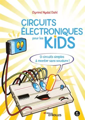 Couverture du produit · Circuits électroniques pour les kids: 9 circuit simples à monter sans soudure