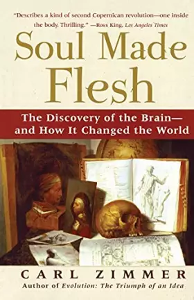 Couverture du produit · Soul Made Flesh: The Discovery of the Brain--and How it Changed the World
