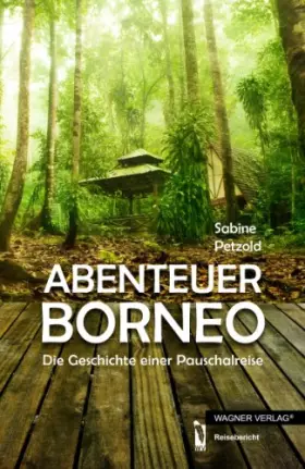 Couverture du produit · Abenteuer Borneo: Die Geschichte einer Pauschalreise