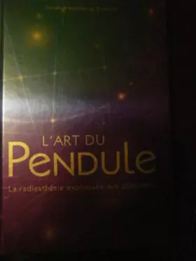 Couverture du produit · L'Art du pendule: la radiesthésie expliquée aux débutants