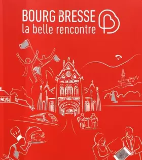Couverture du produit · Bourg-en-Bresse, la belle rencontre