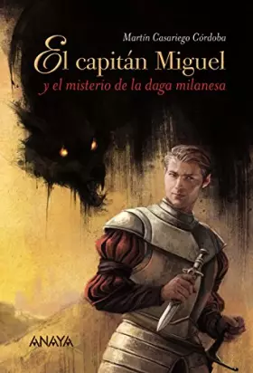 Couverture du produit · El capitán Miguel y el misterio de la daga milanesa (LITERATURA JUVENIL - Narrativa juvenil)