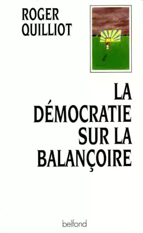 Couverture du produit · La democratie sur la balancoire / essai de philosophie et de pratique politiques