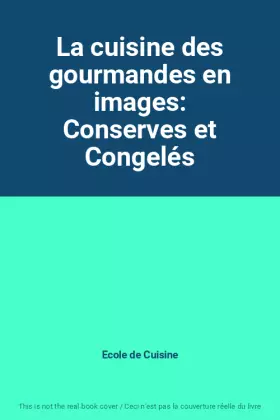 Couverture du produit · La cuisine des gourmandes en images: Conserves et Congelés
