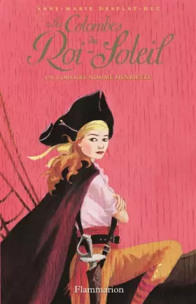 Couverture du produit · Les Colombes du Roi-Soleil, Tome 7 : Un corsaire nommé Henriette