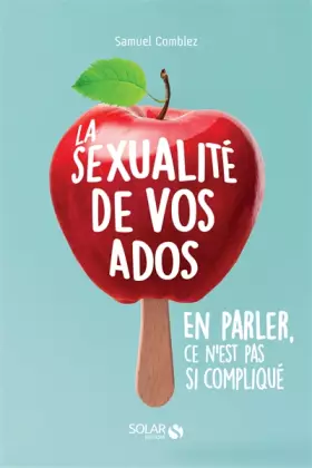 Couverture du produit · La sexualité de vos ados, en parler, ce n'est pas si compliqué: Comprendre pour bien accompagner