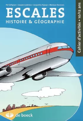 Couverture du produit · Escales / 10-12 ans / histoire et geographie - cahier de l'eleve histoire et geographie- 10/12 ans