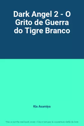 Couverture du produit · Dark Angel 2 - O Grito de Guerra do Tigre Branco