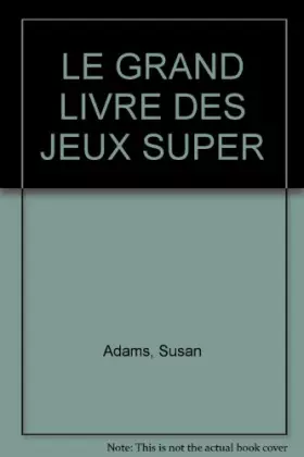 Couverture du produit · LE GRAND LIVRE DES JEUX SUPER