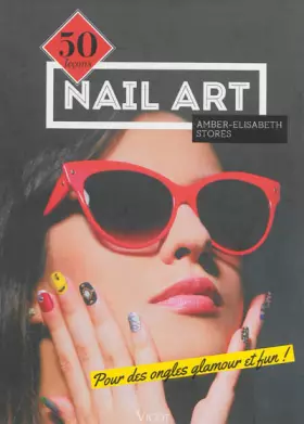 Couverture du produit · Nail Art - 50 leçons pour des ongles glamour et fun !