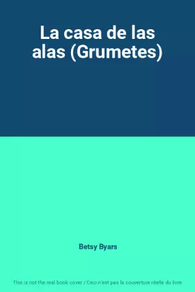 Couverture du produit · La casa de las alas (Grumetes)