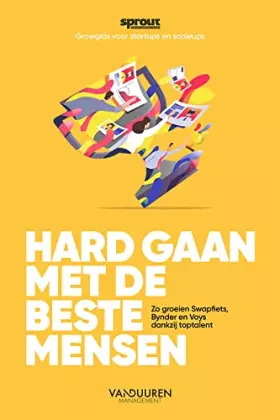 Couverture du produit · Hard gaan met de beste mensen: Zo groeien Swapfiets, Bynder en Voys dankzij toptalent