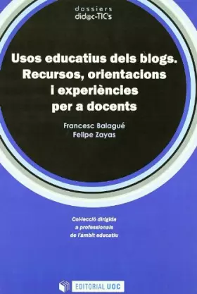 Couverture du produit · Usos educatius dels blogs: Recursos, orientacions i experiències per a docents: 3 (dossiers did@cTIC's)