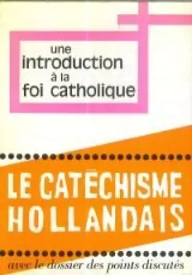 Couverture du produit · Une introduction à la foi catholique, le cathéchisme hollandais