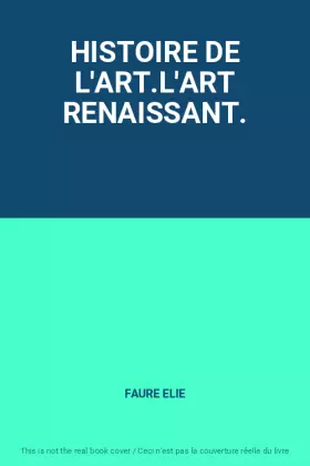 Couverture du produit · HISTOIRE DE L'ART.L'ART RENAISSANT.