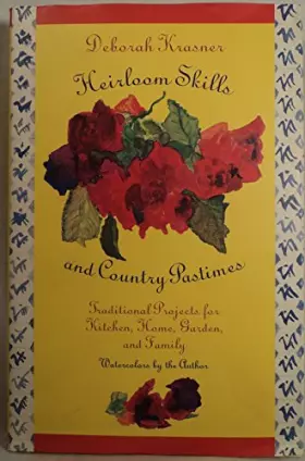 Couverture du produit · Heirloom Skills and Country Pastimes: Traditional Projects for Kitchen, Home, Garden, and Family