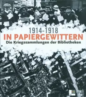 Couverture du produit · In Papiergewittern 1914-1918: Die Kriegssammlungen der Bibliotheken