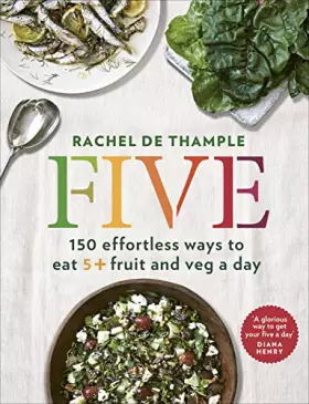 Couverture du produit · Five: 150 Effortless Ways to Eat 5+ Fruit and Veg a Day