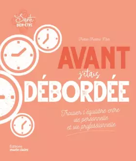 Couverture du produit · Avant j'étais débordée: Trouver l'équilibre entre vie personnelle et vie professionnelle